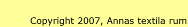 Copyright 2007, Annas textila rum